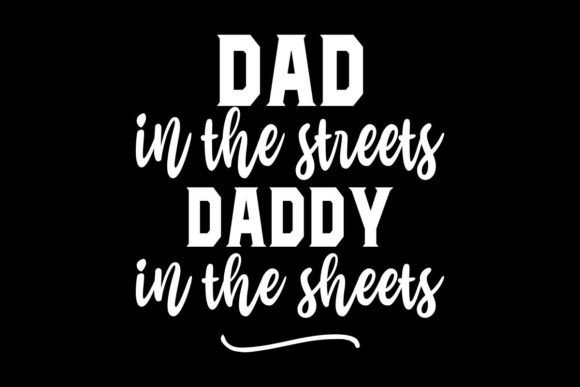 Dad in the Streets Daddy in the Sheets: A Designer’s Review